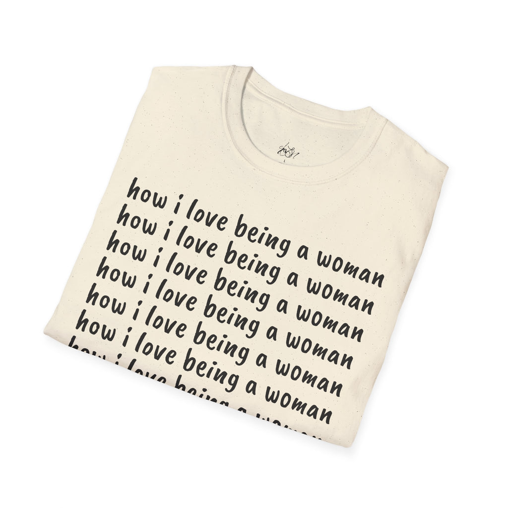 How I Love Being a Woman T-Shirt — Feminine Empowerment Graphic Tee