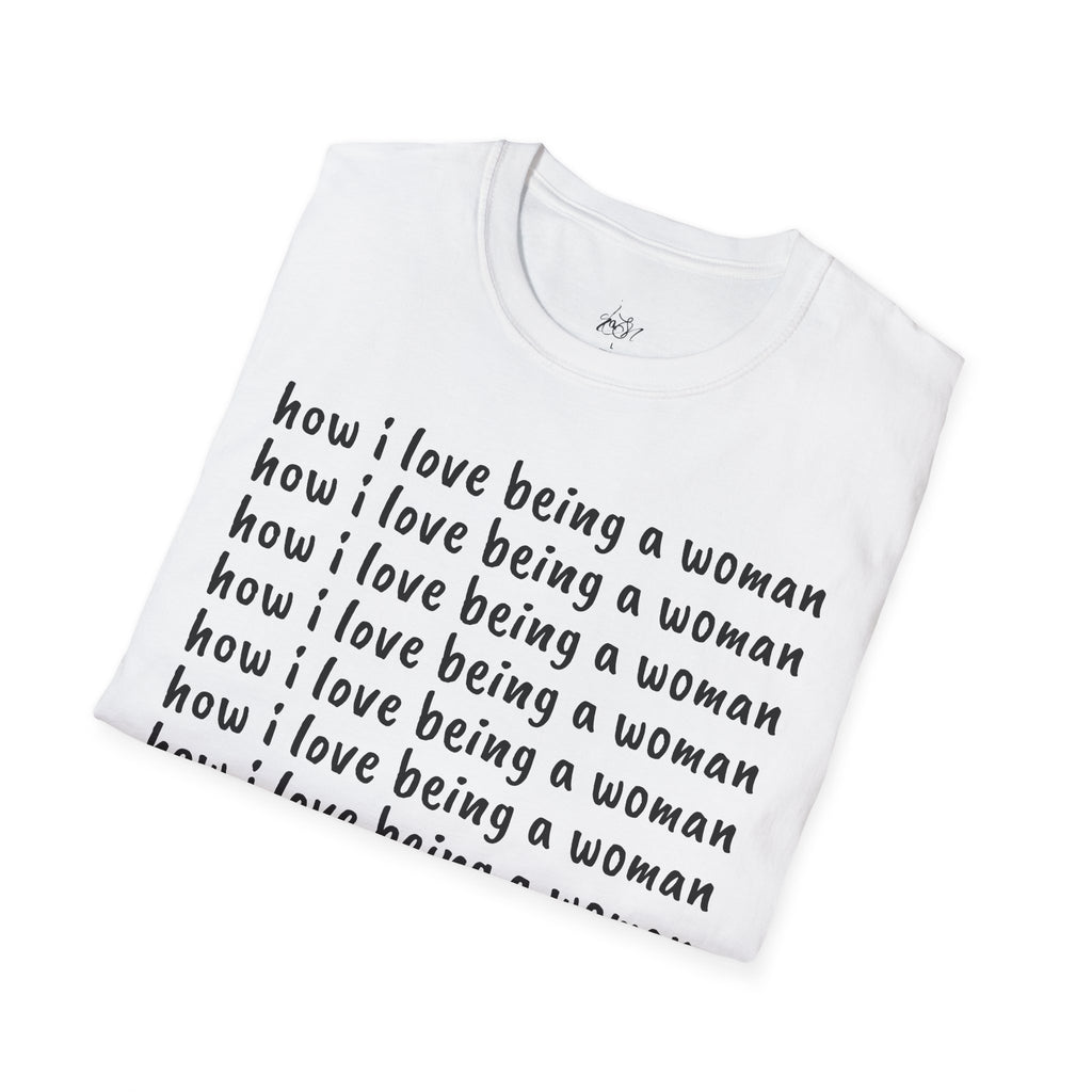 How I Love Being a Woman T-Shirt — Feminine Empowerment Graphic Tee