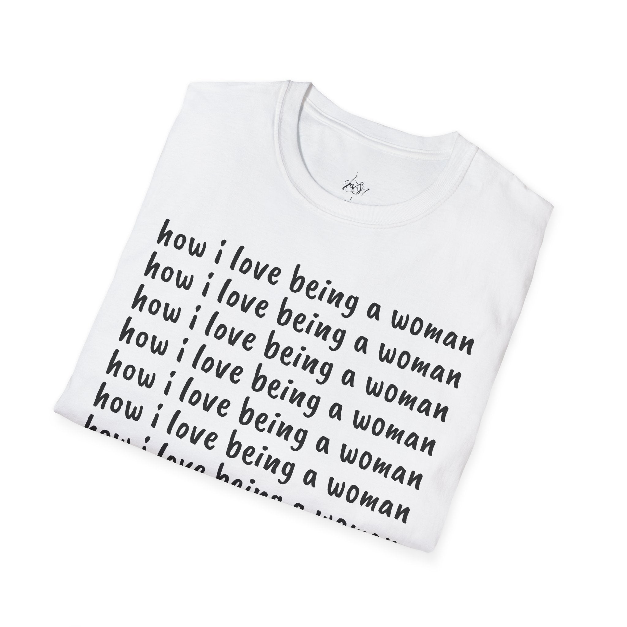 How I Love Being a Woman T-Shirt — Feminine Empowerment Graphic Tee