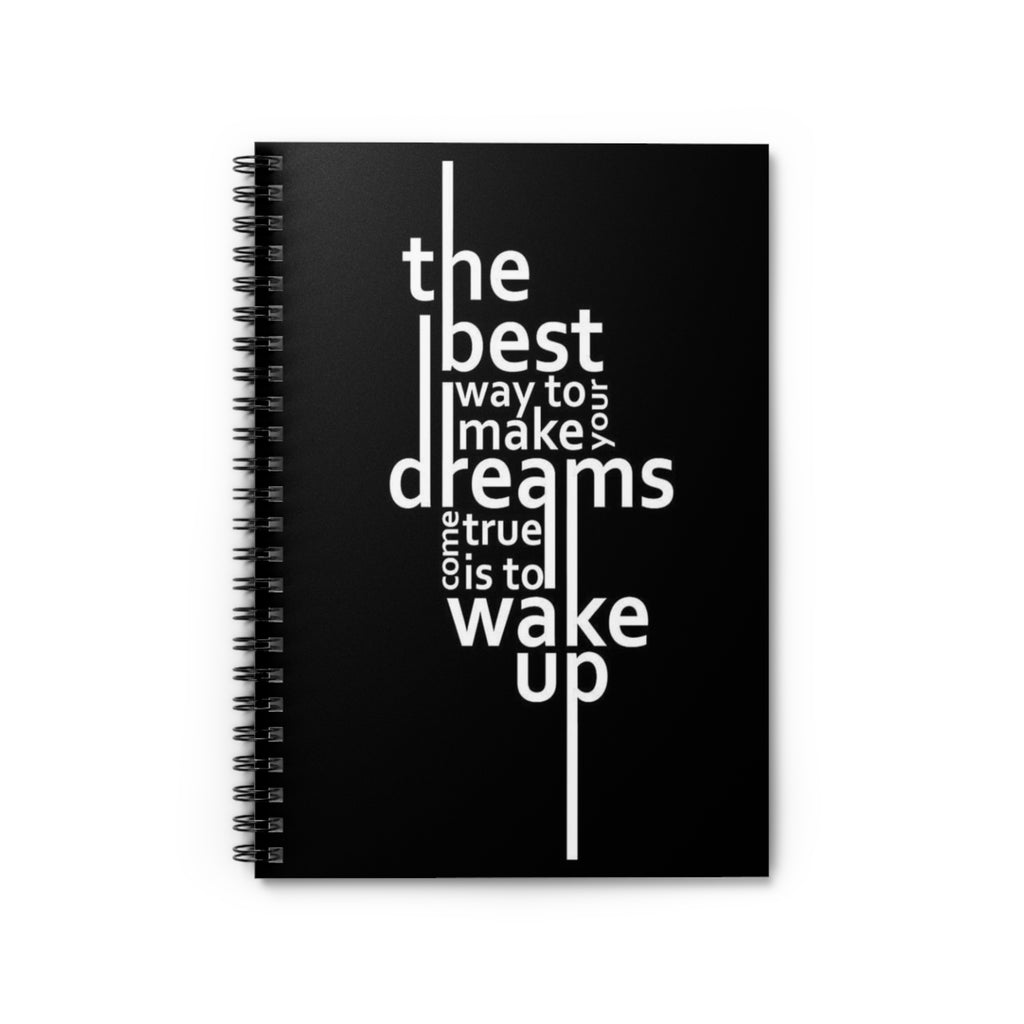 Inspirational Quote Spiral Notebook — “The Best Way to Make Your Dreams Come True is to Wake Up”