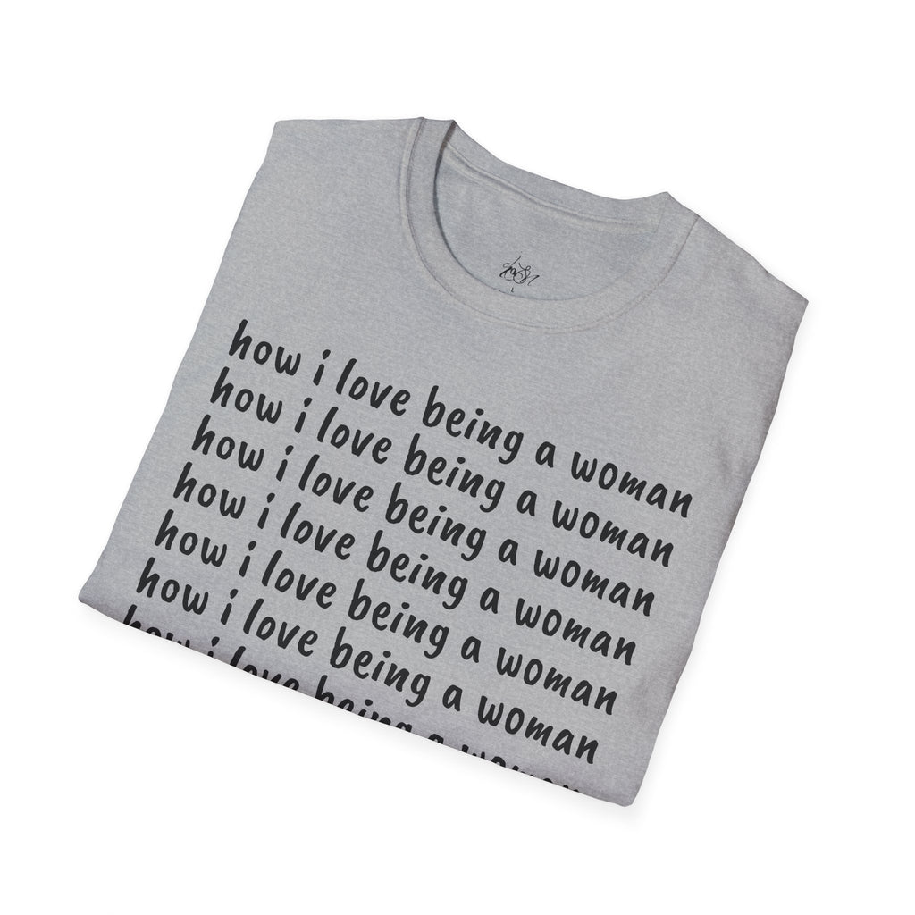 How I Love Being a Woman T-Shirt — Feminine Empowerment Graphic Tee