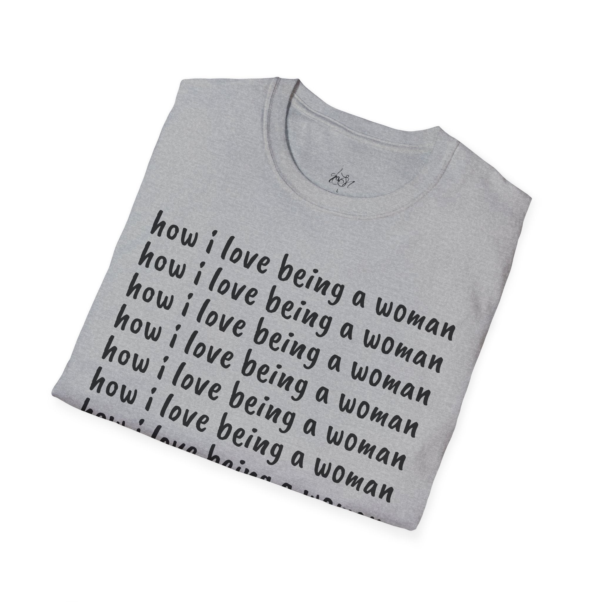 How I Love Being a Woman T-Shirt — Feminine Empowerment Graphic Tee