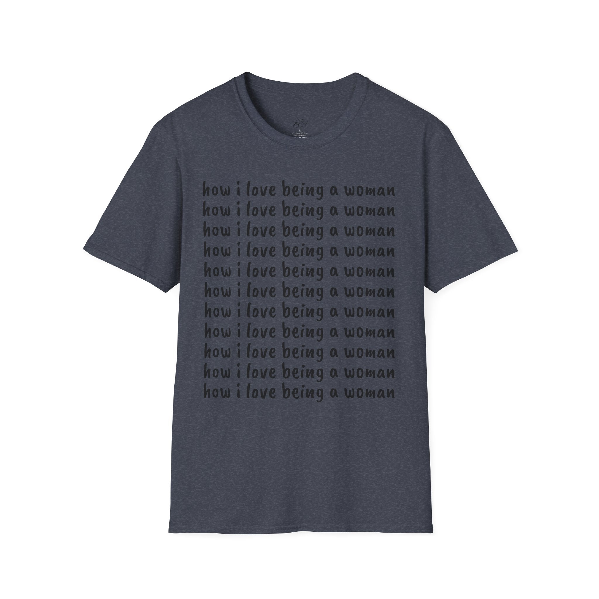 How I Love Being a Woman T-Shirt — Feminine Empowerment Graphic Tee