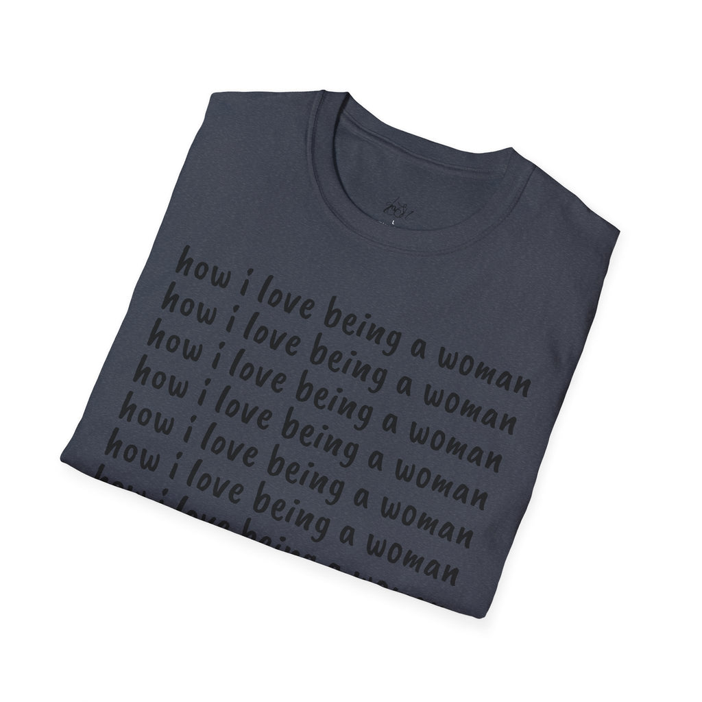 How I Love Being a Woman T-Shirt — Feminine Empowerment Graphic Tee