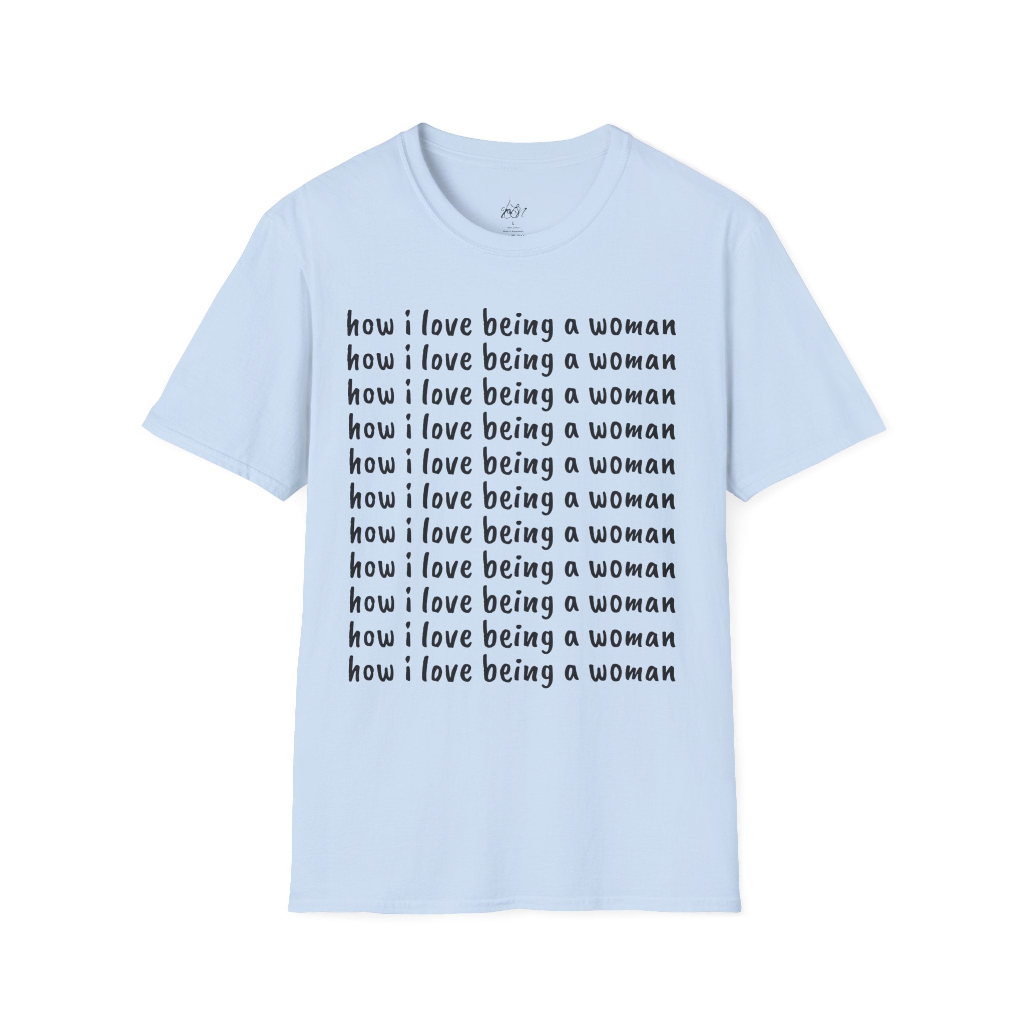 How I Love Being a Woman T-Shirt — Feminine Empowerment Graphic Tee