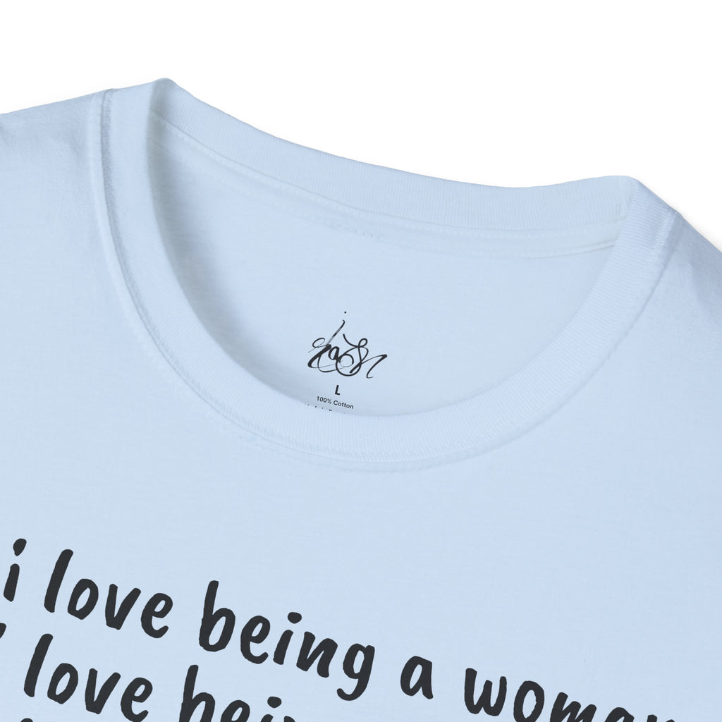 How I Love Being a Woman T-Shirt — Feminine Empowerment Graphic Tee