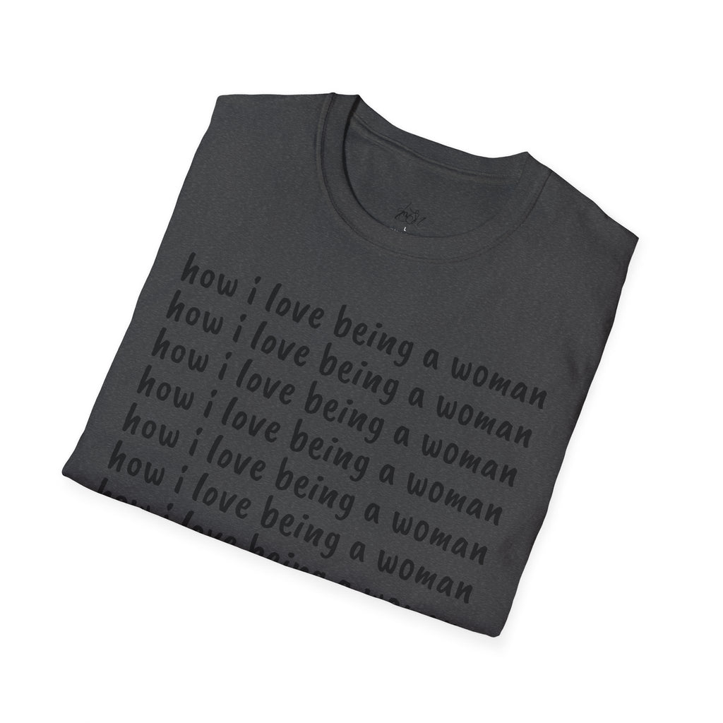 How I Love Being a Woman T-Shirt — Feminine Empowerment Graphic Tee