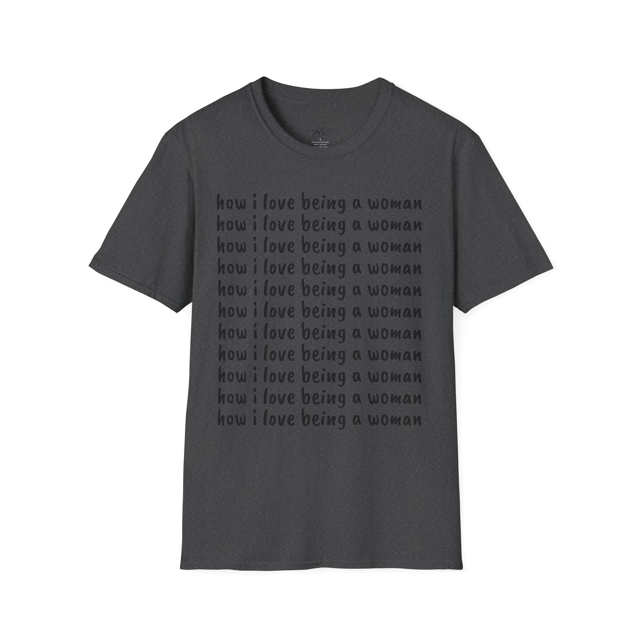 How I Love Being a Woman T-Shirt — Feminine Empowerment Graphic Tee