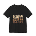 More Coffee Please Tee — Casual Graphic Coffee Lover T-Shirt with Cozy Work-From-Home Illustration