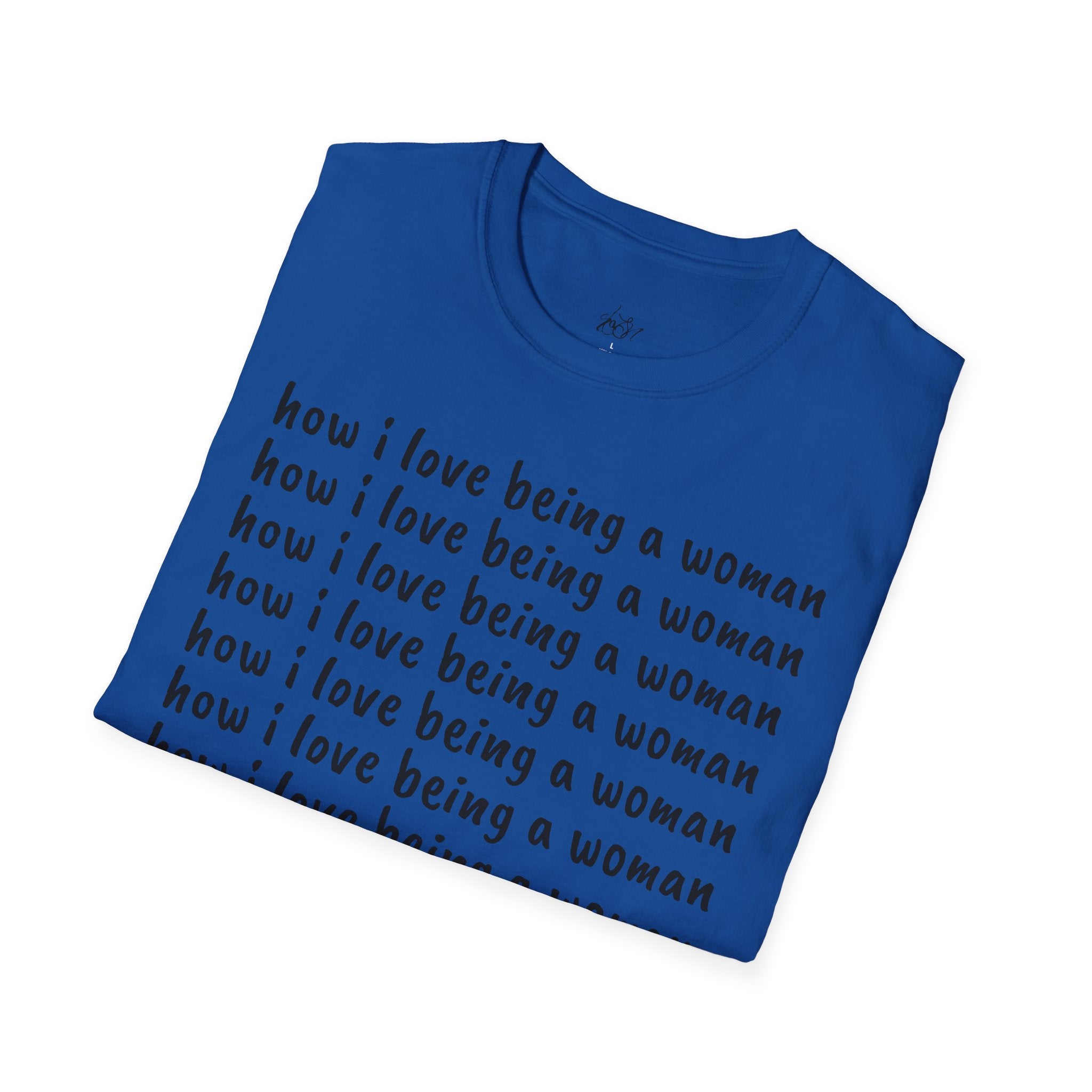 How I Love Being a Woman T-Shirt — Feminine Empowerment Graphic Tee