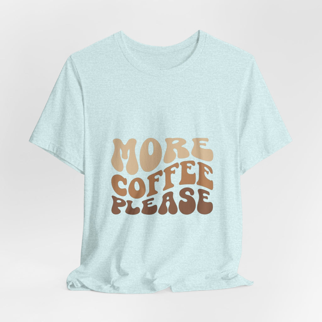More Coffee Please Tee — Casual Graphic Coffee Lover T-Shirt with Cozy Work-From-Home Illustration